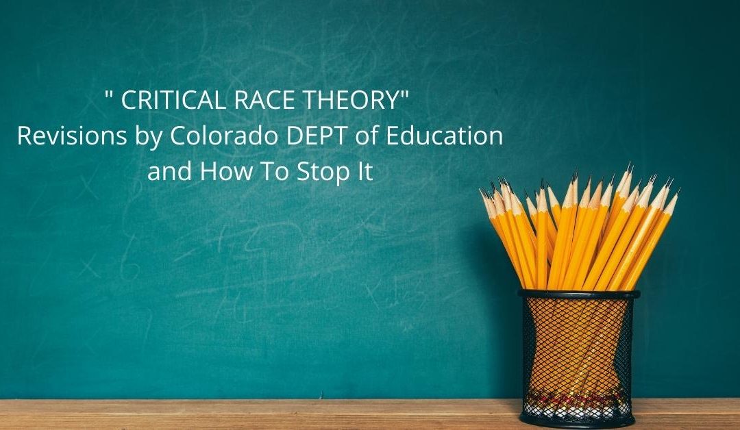 _CRITICAL RACE THEORY Revisions by Colorado DEPT of Education and How To Stop It