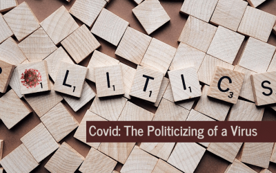 Covid: The Politicizing of a Virus